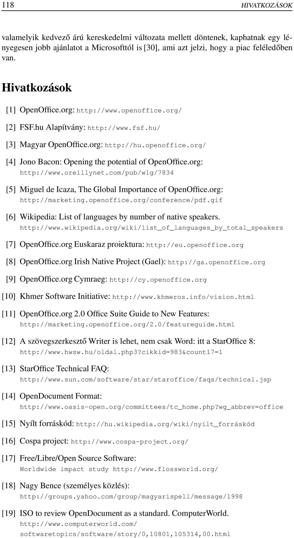 org: http://www.oreillynet.com/pub/wlg/7834 [5] Miguel de Icaza, The Global Importance of OpenOffice.org: http://marketing.openoffice.org/conference/pdf.