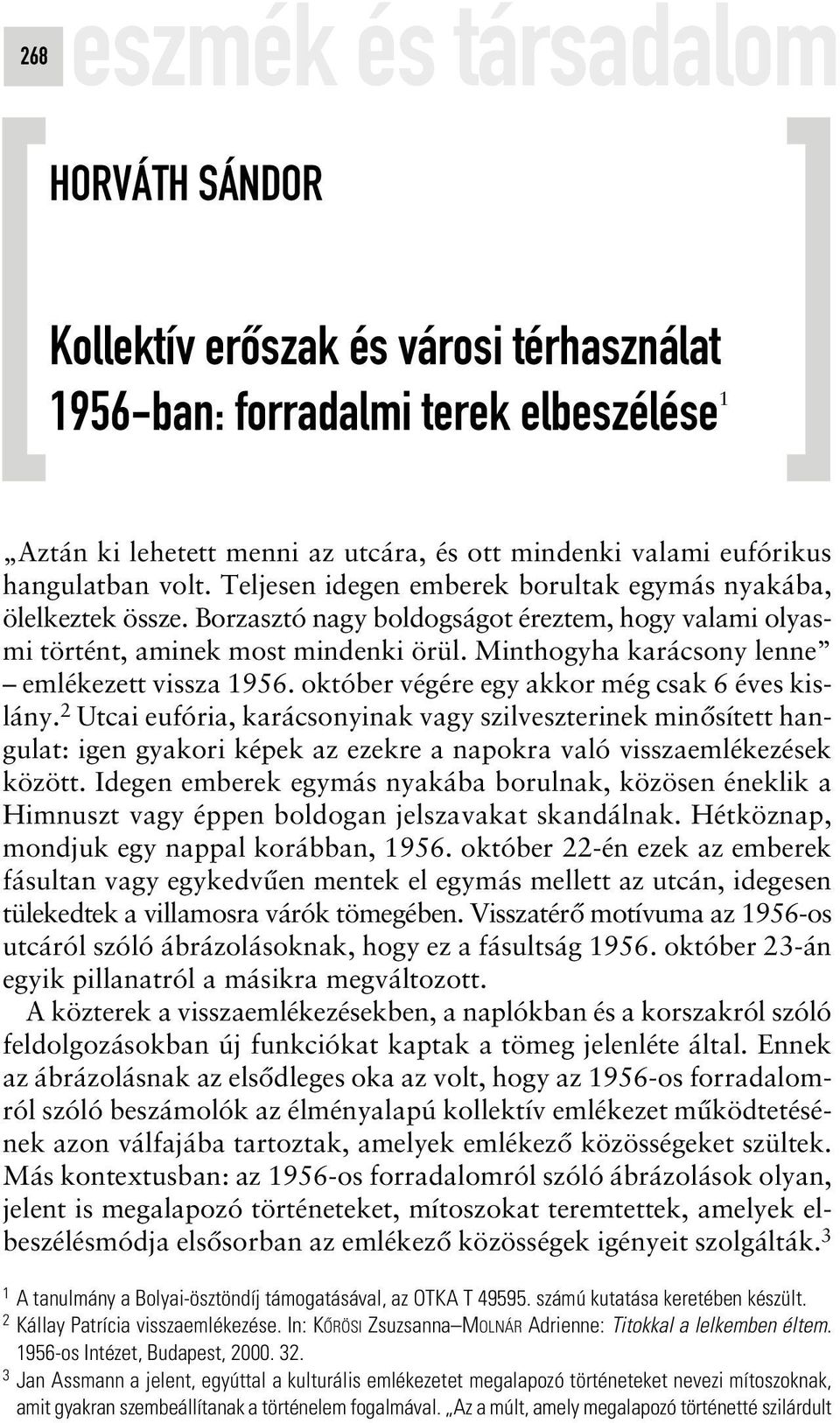 Minthogyha karácsony lenne emlékezett vissza 1956. október végére egy akkor még csak 6 éves kislány.