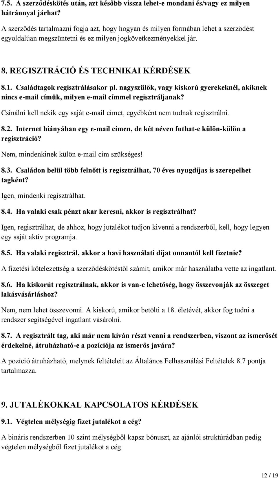 Családtagok regisztrálásakor pl. nagyszülők, vagy kiskorú gyerekeknél, akiknek nincs e-mail címük, milyen e-mail címmel regisztráljanak?