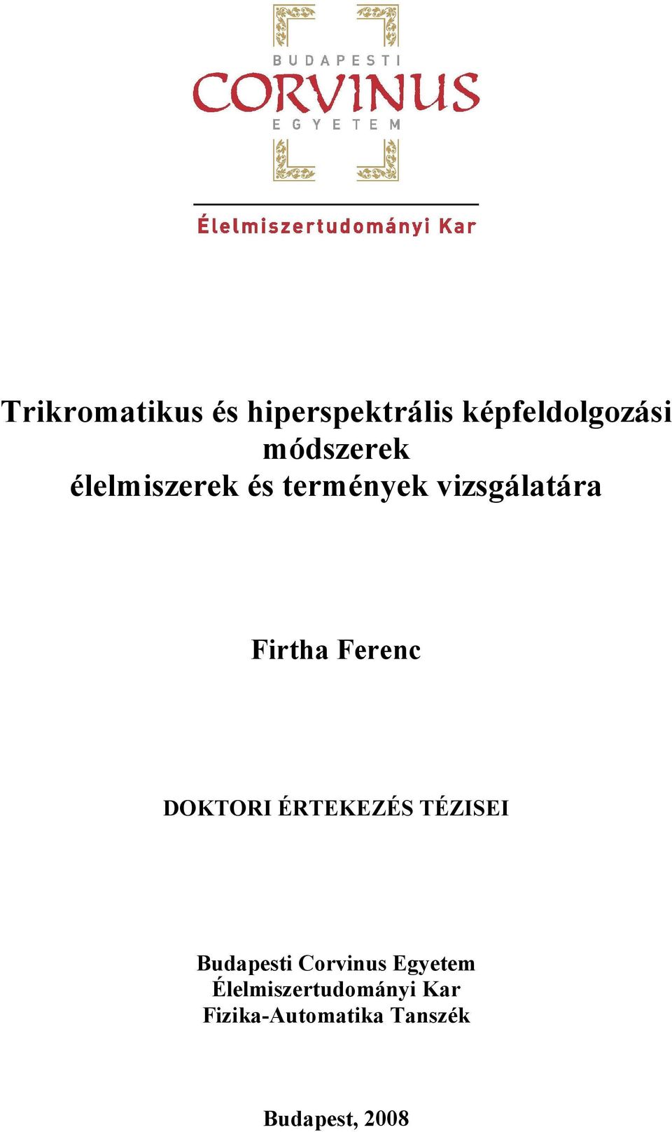 Ferenc DOKTORI ÉRTEKEZÉS TÉZISEI Budapesti Corvinus