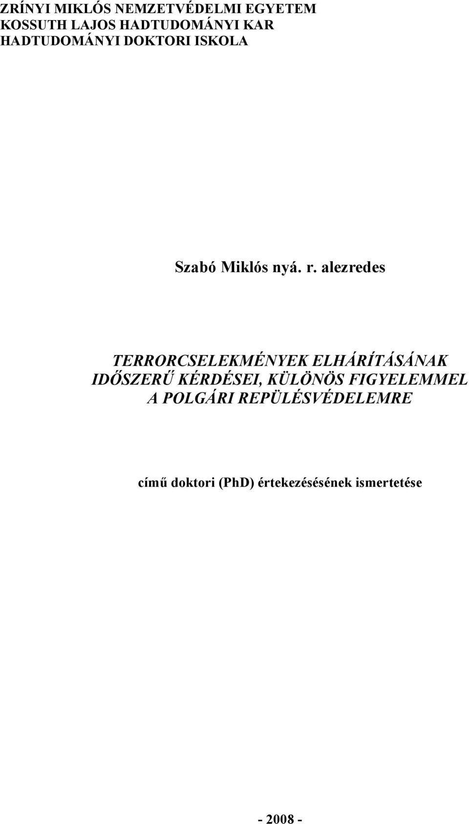 alezredes TERRORCSELEKMÉNYEK ELHÁRÍTÁSÁNAK IDŐSZERŰ KÉRDÉSEI, KÜLÖNÖS