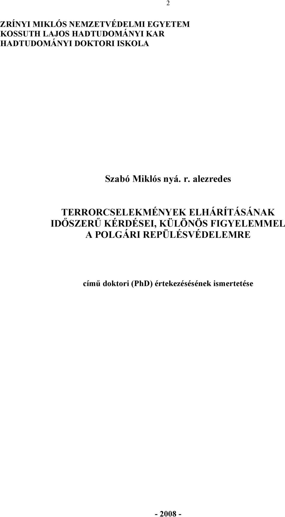 alezredes TERRORCSELEKMÉNYEK ELHÁRÍTÁSÁNAK IDŐSZERŰ KÉRDÉSEI, KÜLÖNÖS