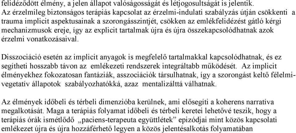 ereje, így az explicit tartalmak újra és újra összekapcsolódhatnak azok érzelmi vonatkozásaival.