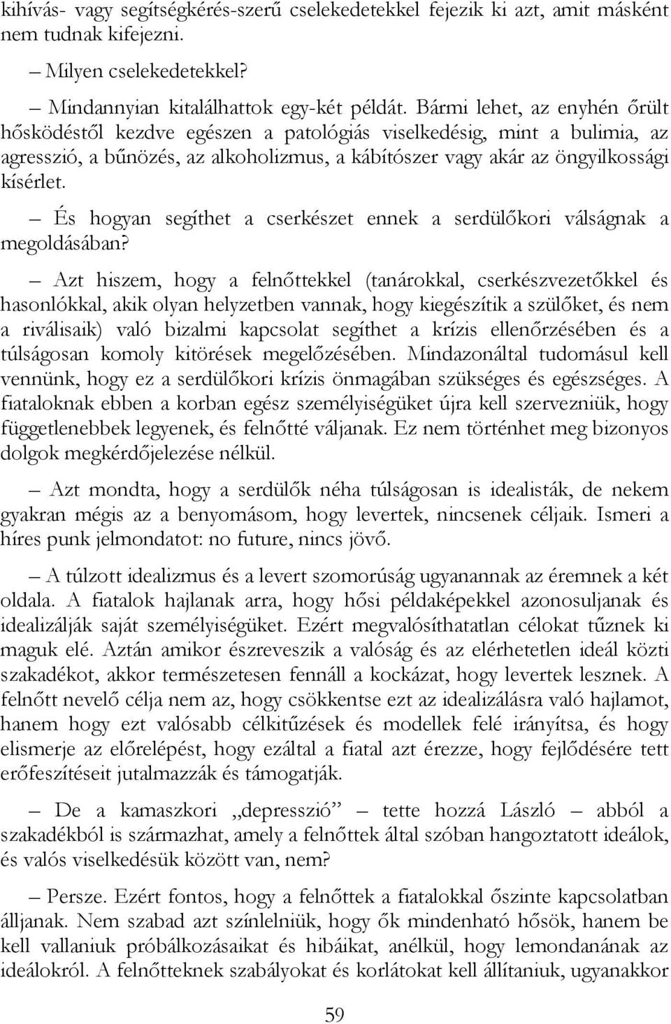 És hogyan segíthet a cserkészet ennek a serdülıkori válságnak a megoldásában?