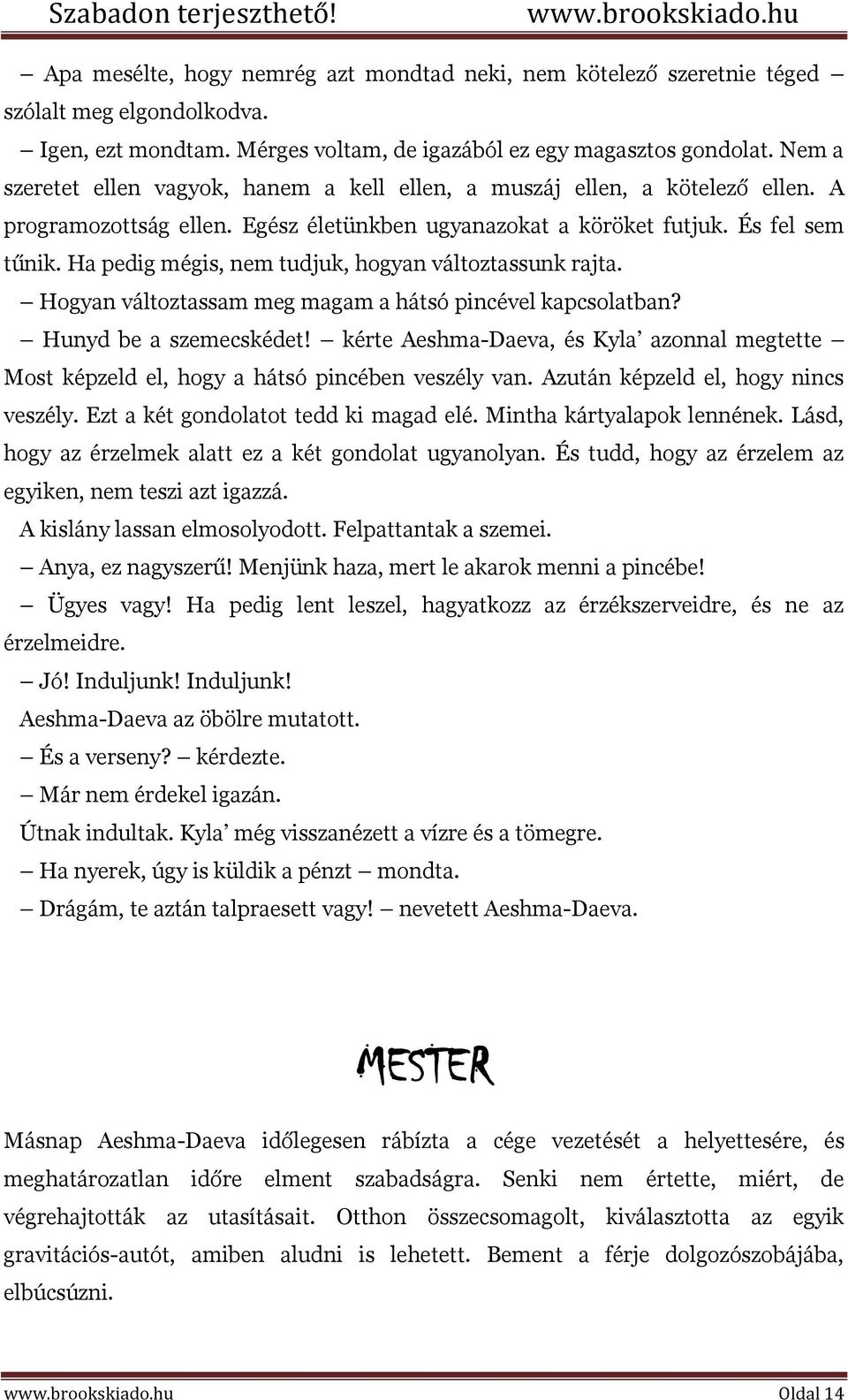 Ha pedig mégis, nem tudjuk, hogyan változtassunk rajta. Hogyan változtassam meg magam a hátsó pincével kapcsolatban? Hunyd be a szemecskédet!