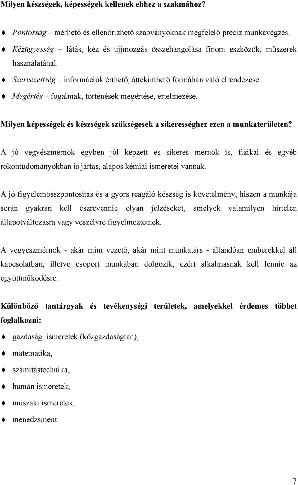 Megértés fogalmak, történések megértése, értelmezése. Milyen képességek és készségek szükségesek a sikerességhez ezen a munkaterületen?