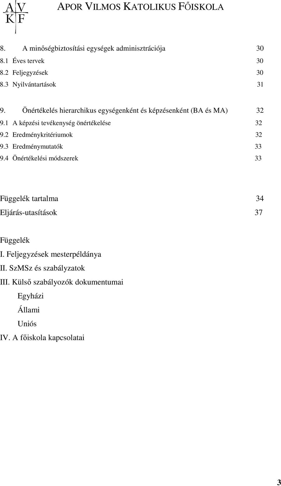 2 Eredménykritériumok 32 9.3 Eredménymutatók 33 9.