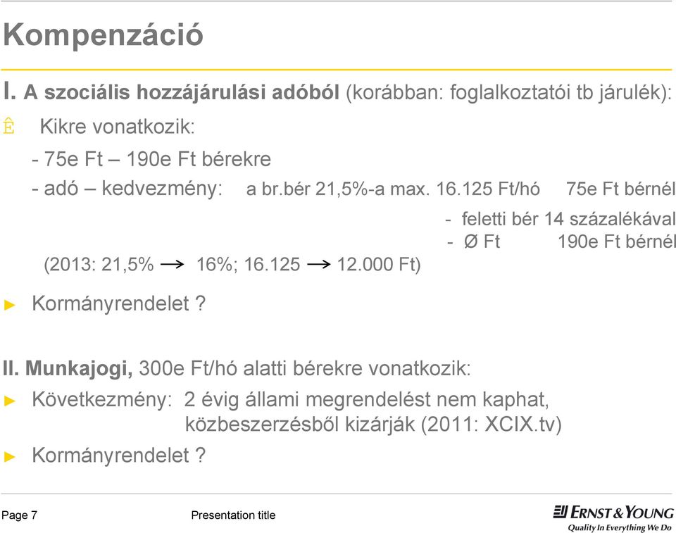 adó kedvezmény: a br.bér 21,5%-a max. 16.