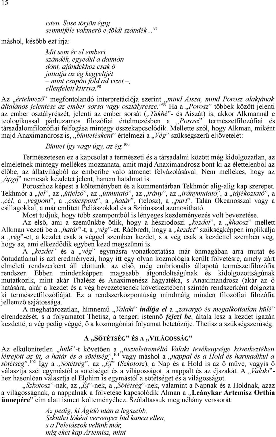 98 Az értelmező megfontolandó interpretációja szerint mind Aisza, mind Porosz alakjának általános jelentése az ember sorsa vagy osztályrésze.