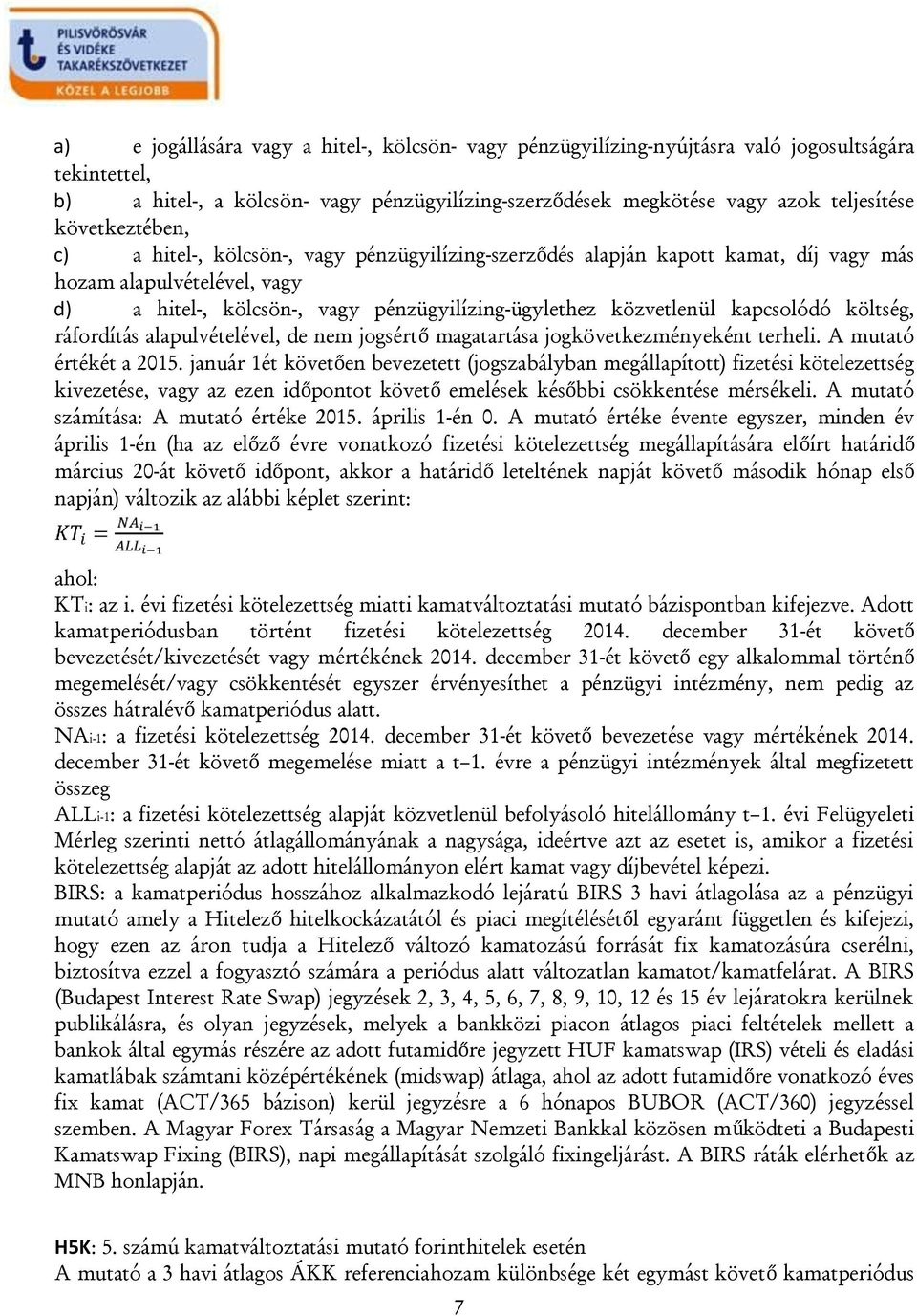 kapcsolódó költség, ráfordítás alapulvételével, de nem jogsértő magatartása jogkövetkezményeként terheli. A mutató értékét a 2015.