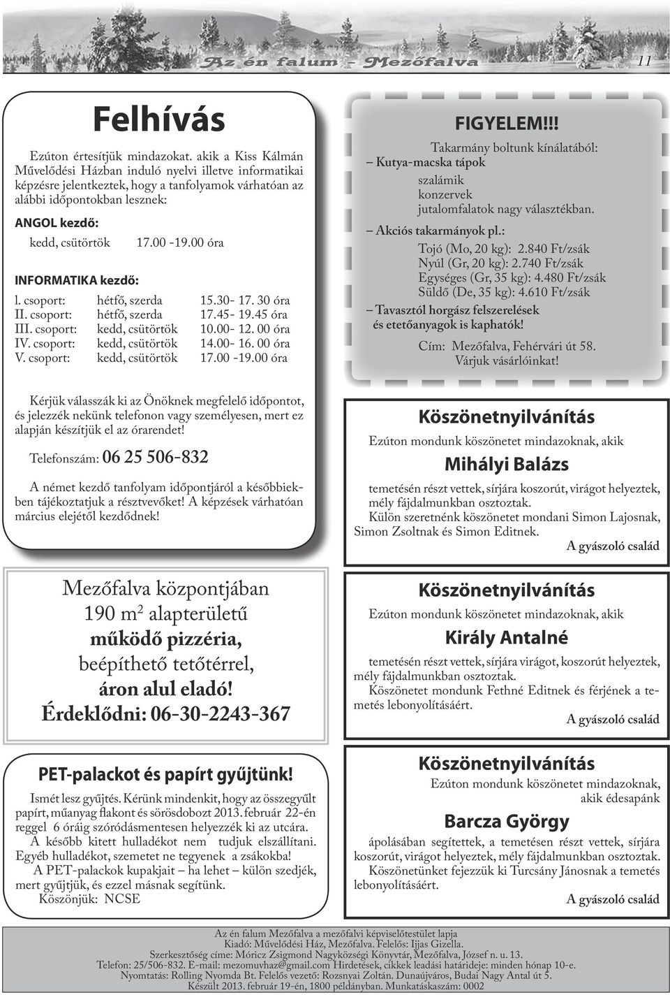 00 óra INFORMATIKA kezdő: l. csoport: hétfő, szerda 15.30-17. 30 óra II. csoport: hétfő, szerda 17.45-19.45 óra III. csoport: kedd, csütörtök 10.00-12. 00 óra IV. csoport: kedd, csütörtök 14.00-16.