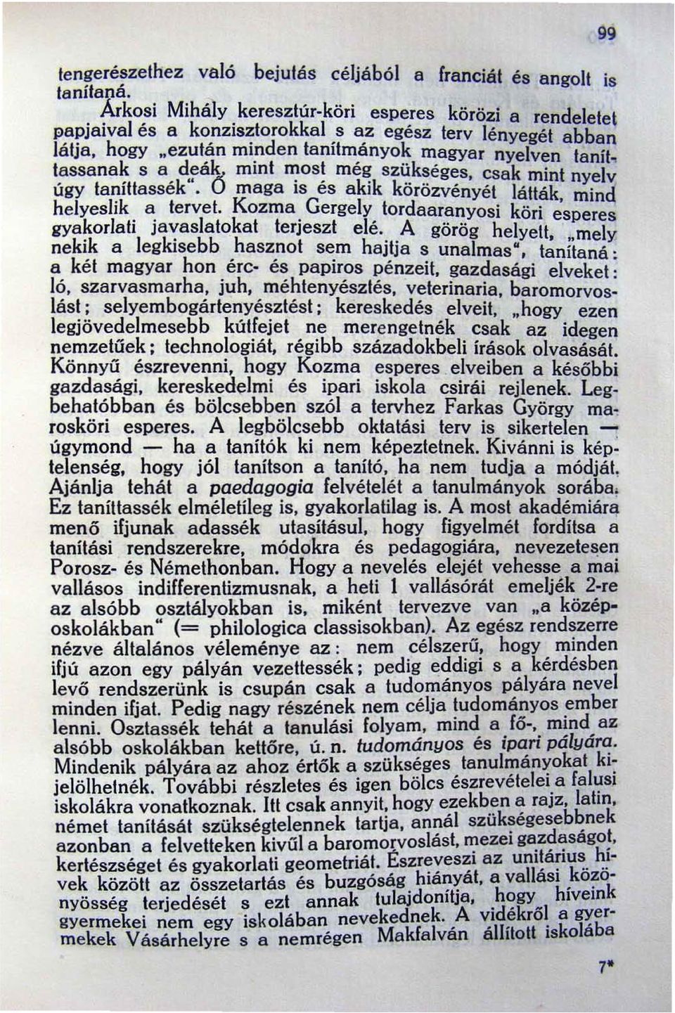 me~ szükséges, csak mint nyelv úgy tamttassek. U maga IS es akik körözvényét látták, mind helyeslik. a tervet. Kozma. Gergely tordaaranyosi köri esperes gyakorlah Javaslatokat terjeszt elé.