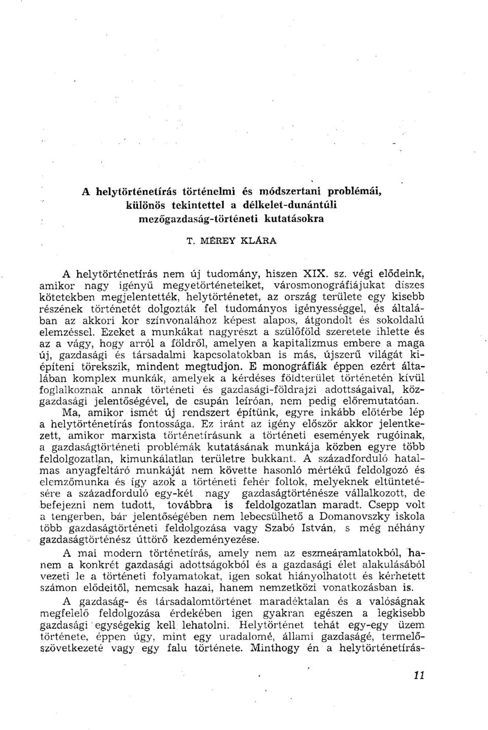 igényességgel, és általában az akkori kor színvonalához képest alapos, átgondolt és sokoldalú elemzéssel.