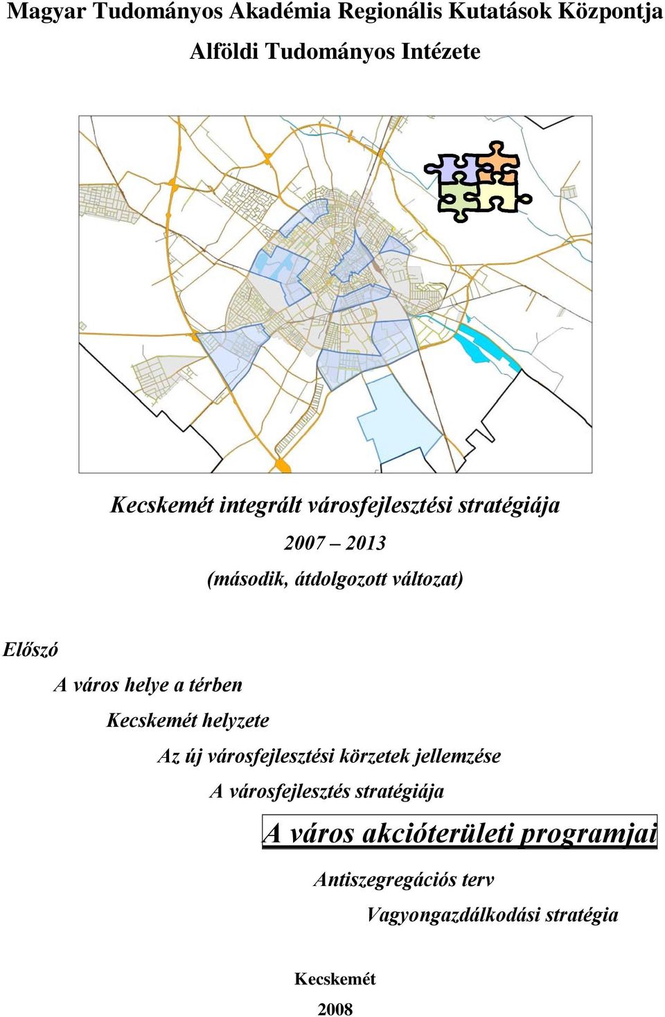 helye a térben Kecskemét helyzete Az új városfejlesztési körzetek jellemzése A városfejlesztés