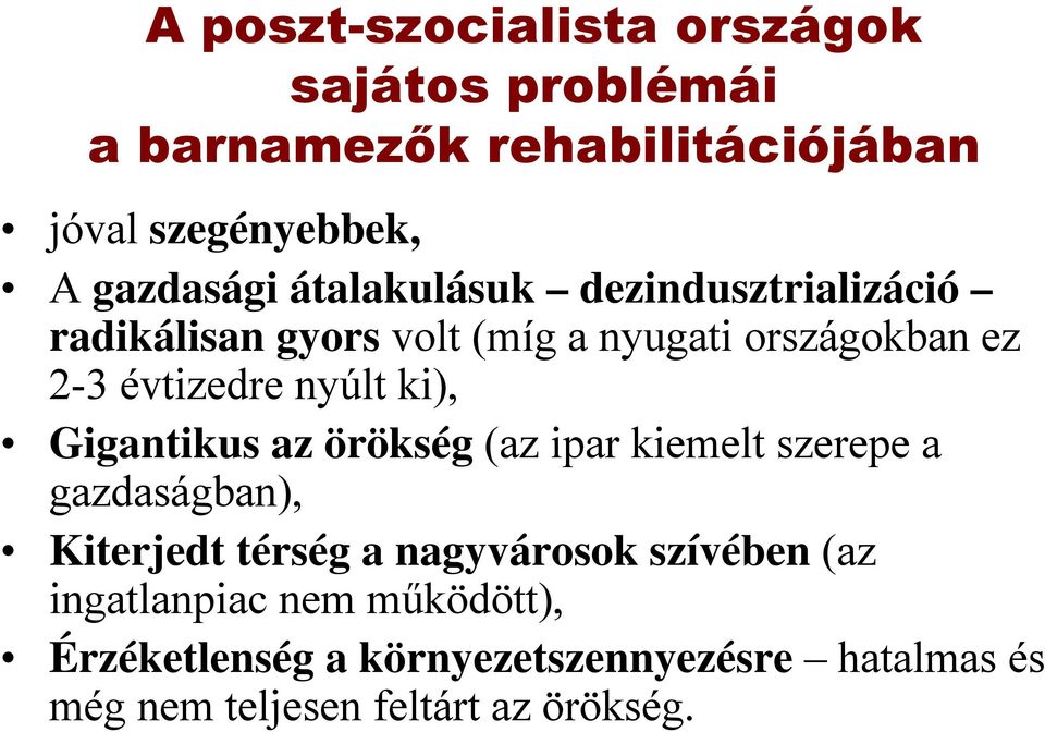 ki), Gigantikus az örökség (az ipar kiemelt szerepe a gazdaságban), Kiterjedt térség a nagyvárosok szívében
