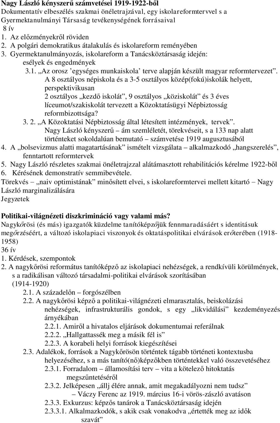 Az orosz egységes munkaiskola terve alapján készült magyar reformtervezet.