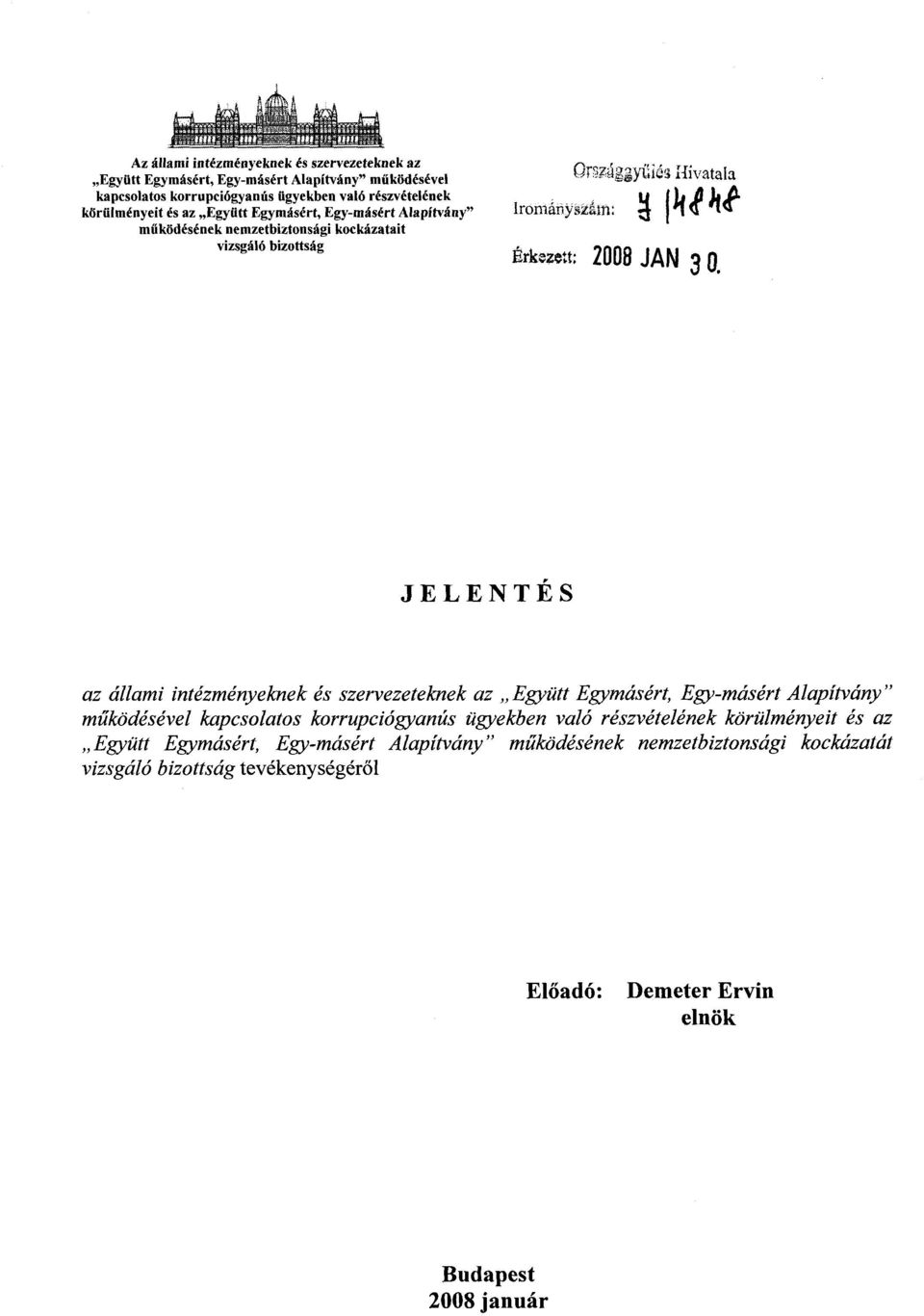 JELENTÉ S az állami intézményeknek és szervezeteknek az Együtt Egymásért, Egy-másért Alapítvány működésével kapcsolatos korrupciógyanús ügyekben való részvételének