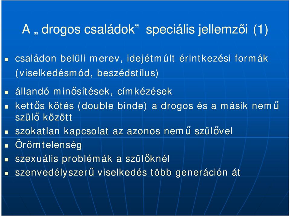 (double binde) a drogos és a másik nem szül között szokatlan kapcsolat az azonos nem