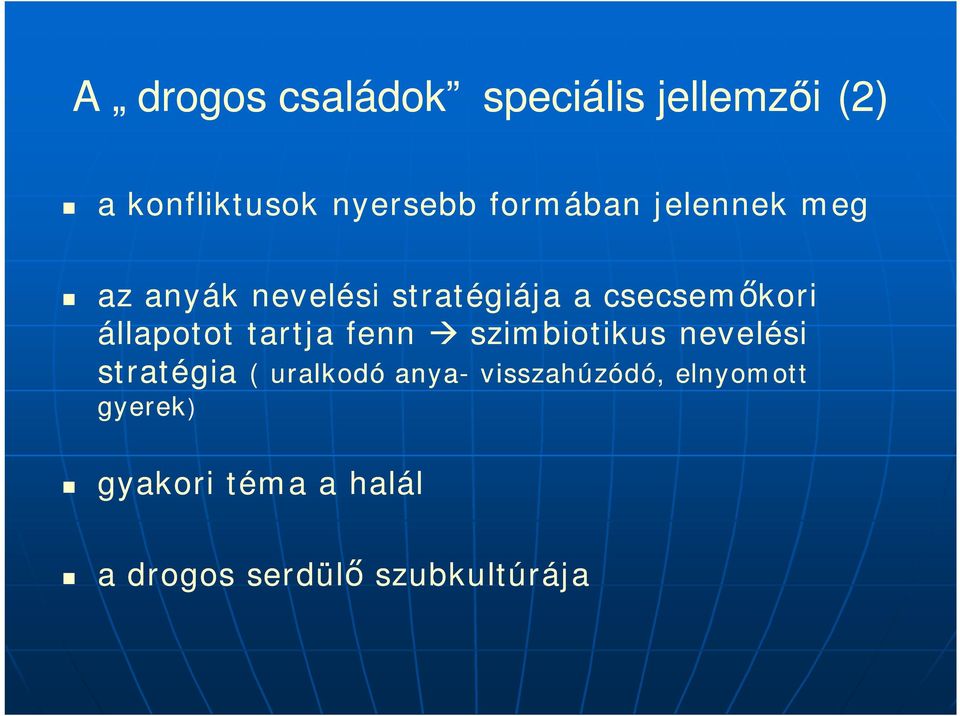 állapotot tartja fenn szimbiotikus nevelési stratégia ( uralkodó anya-