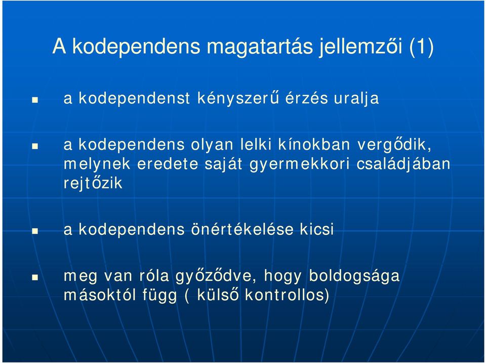 saját gyermekkori családjában rejt zik a kodependens önértékelése