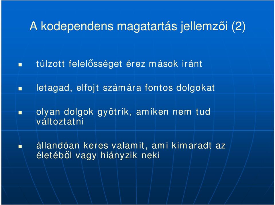 dolgokat olyan dolgok gyötrik, amiken nem tud változtatni