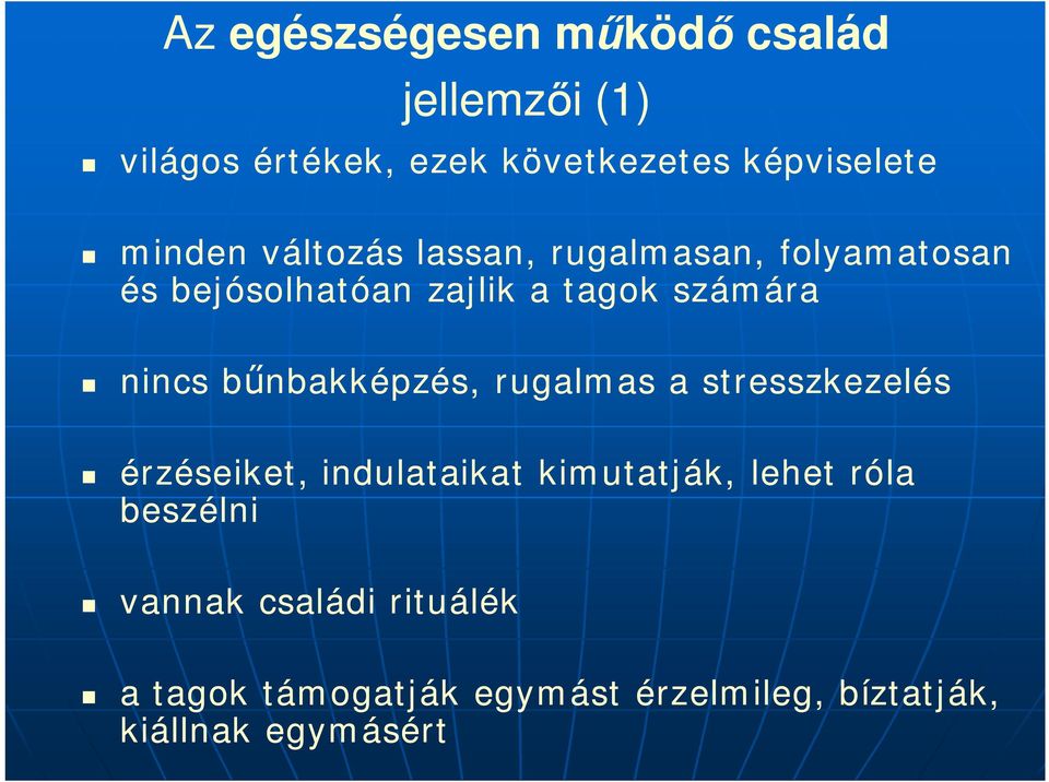 nincs b nbakképzés, rugalmas a stresszkezelés érzéseiket, indulataikat kimutatják, lehet róla