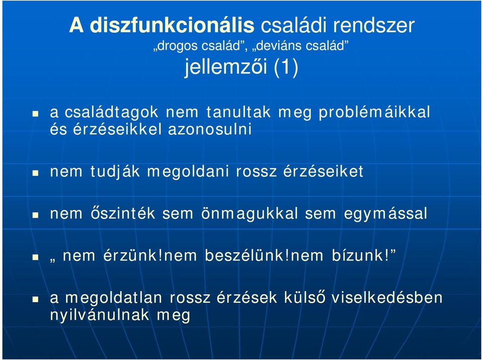 megoldani rossz érzéseiket nem szinték sem önmagukkal sem egymással nem érzünk!