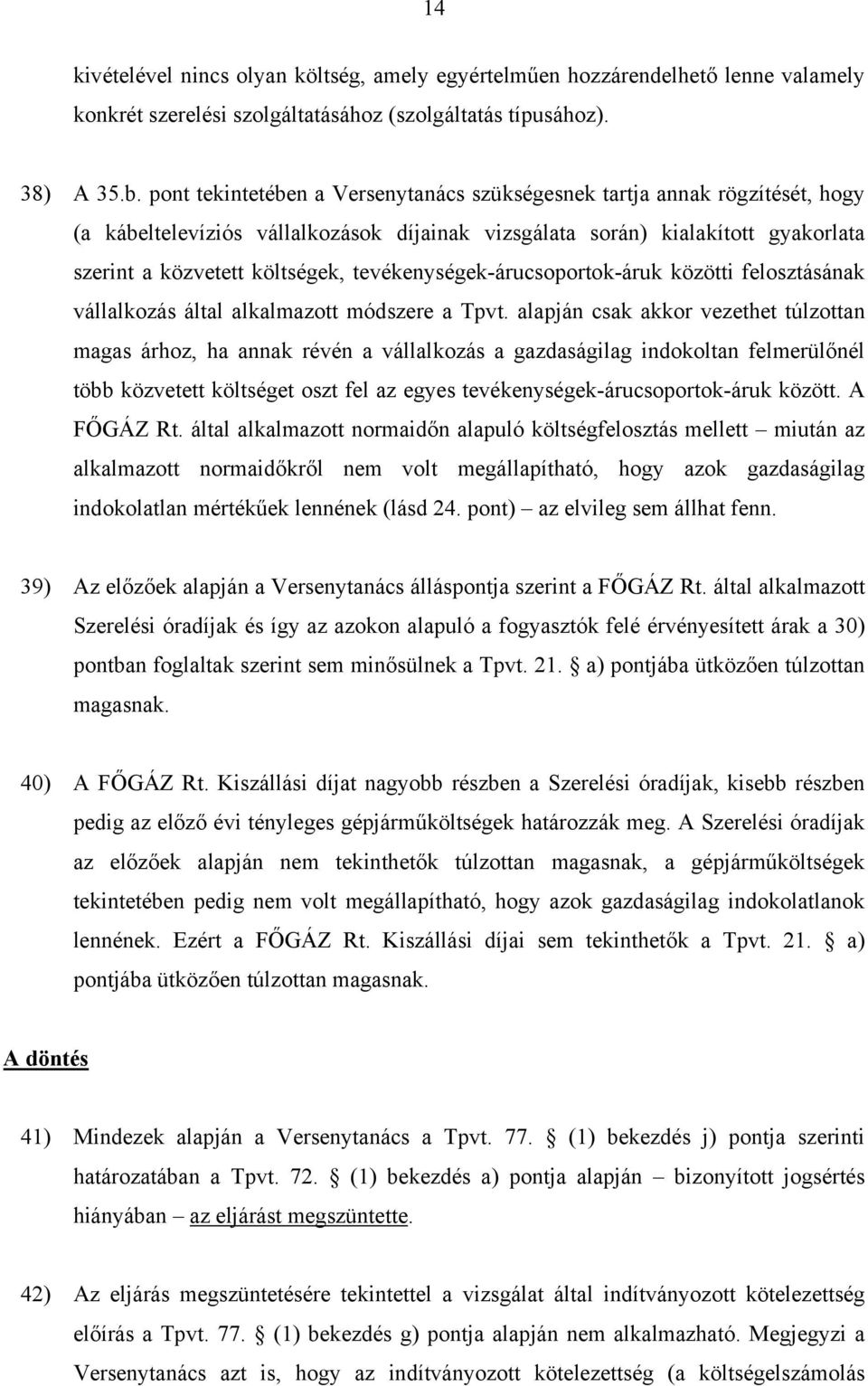 tevékenységek-árucsoportok-áruk közötti felosztásának vállalkozás által alkalmazott módszere a Tpvt.