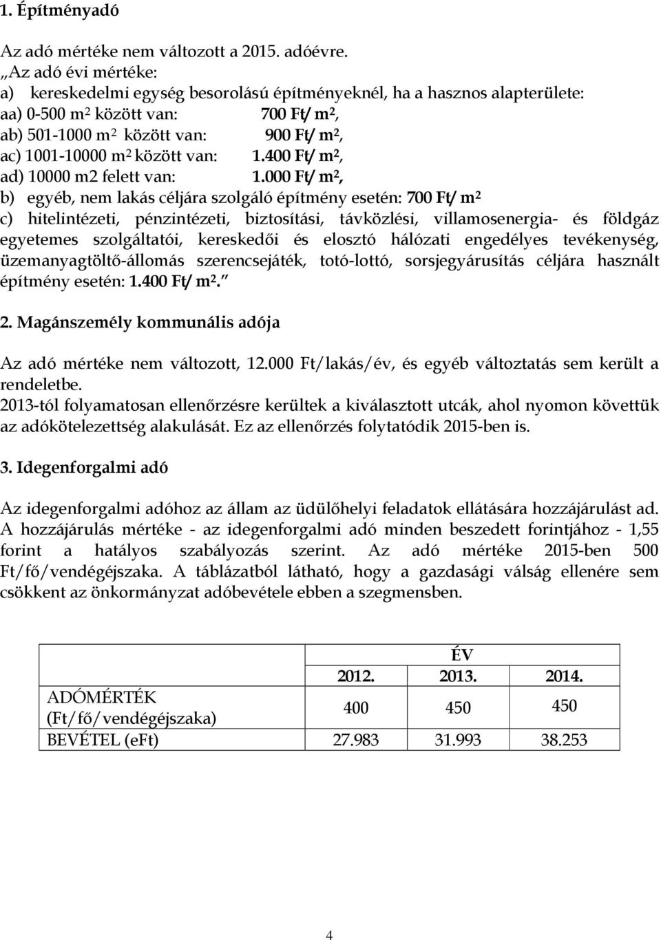 között van: 1.400 Ft/ m 2, ad) 10000 m2 felett van: 1.