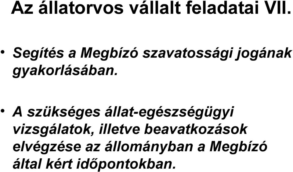 A szükséges állat-egészségügyi vizsgálatok, illetve