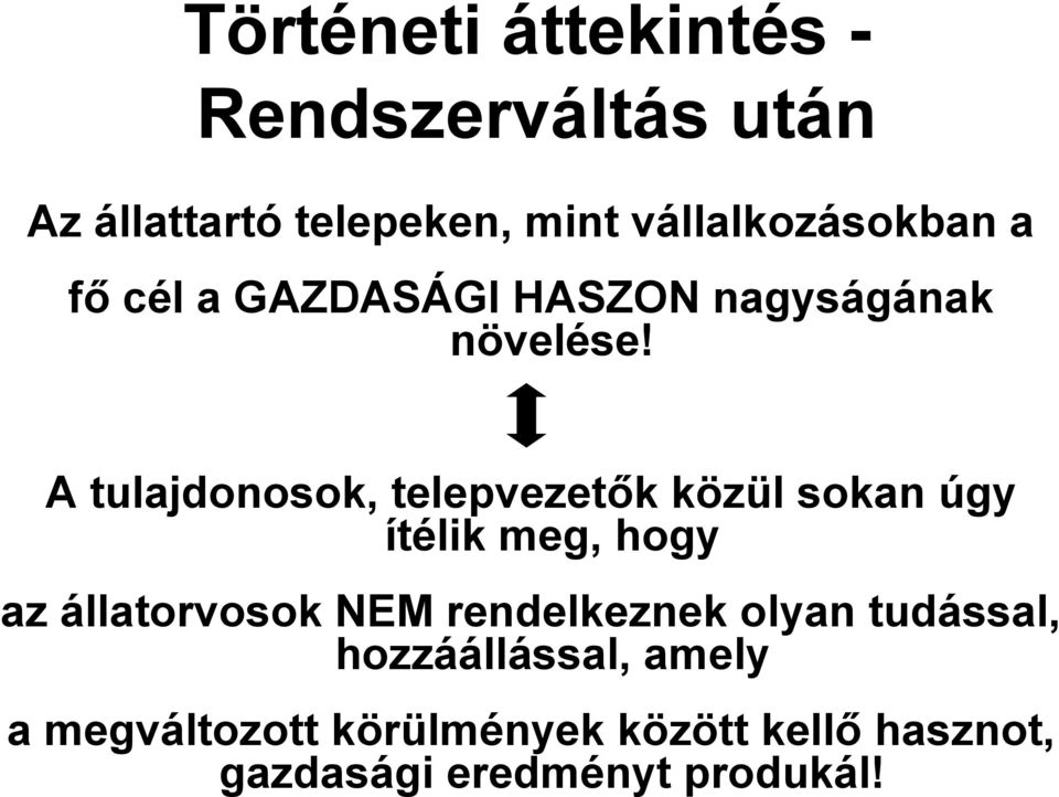 A tulajdonosok, telepvezetők közül sokan úgy ítélik meg, hogy az állatorvosok NEM