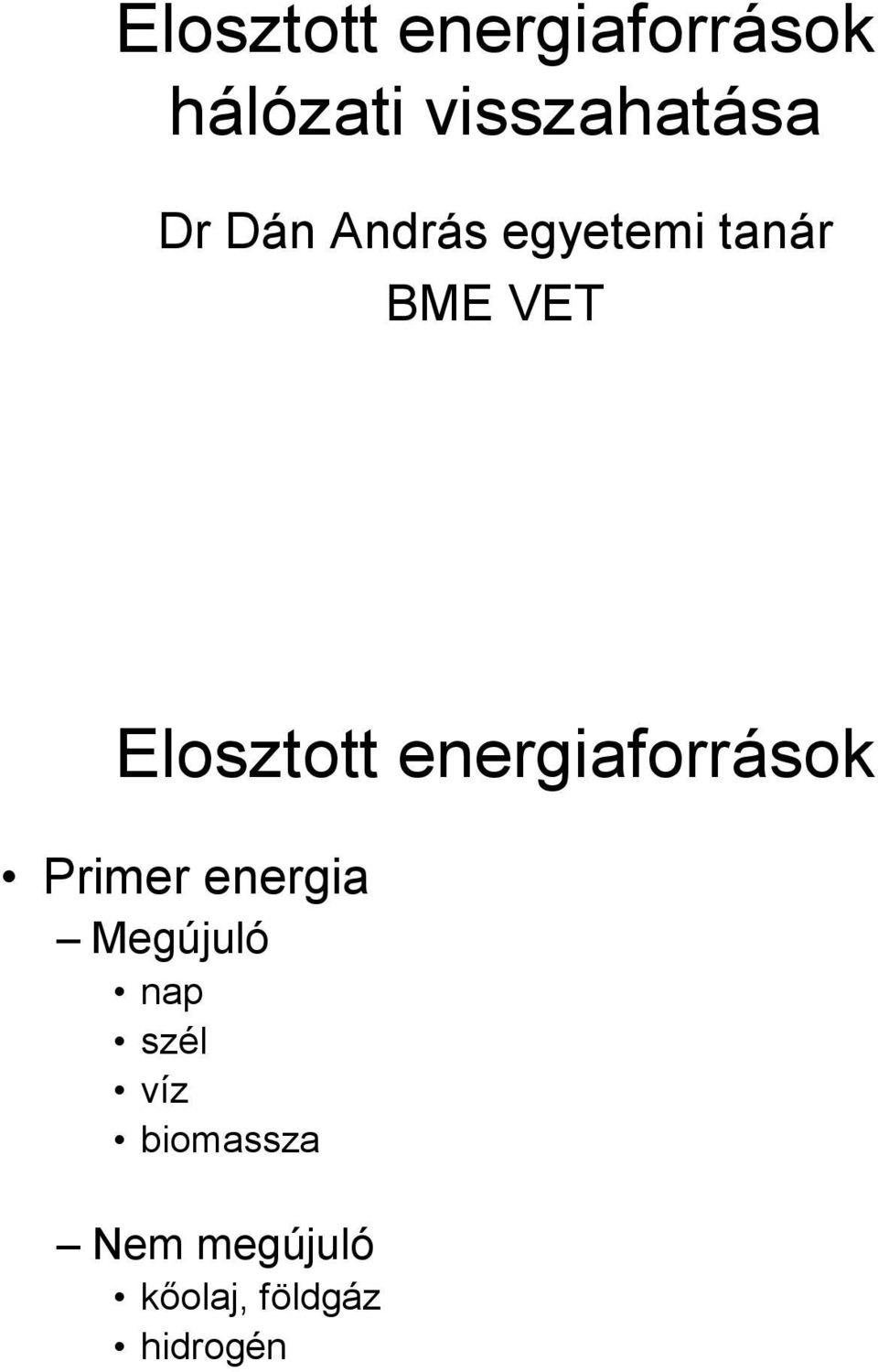 eergiforrások Primer eergi Megújuló p szél