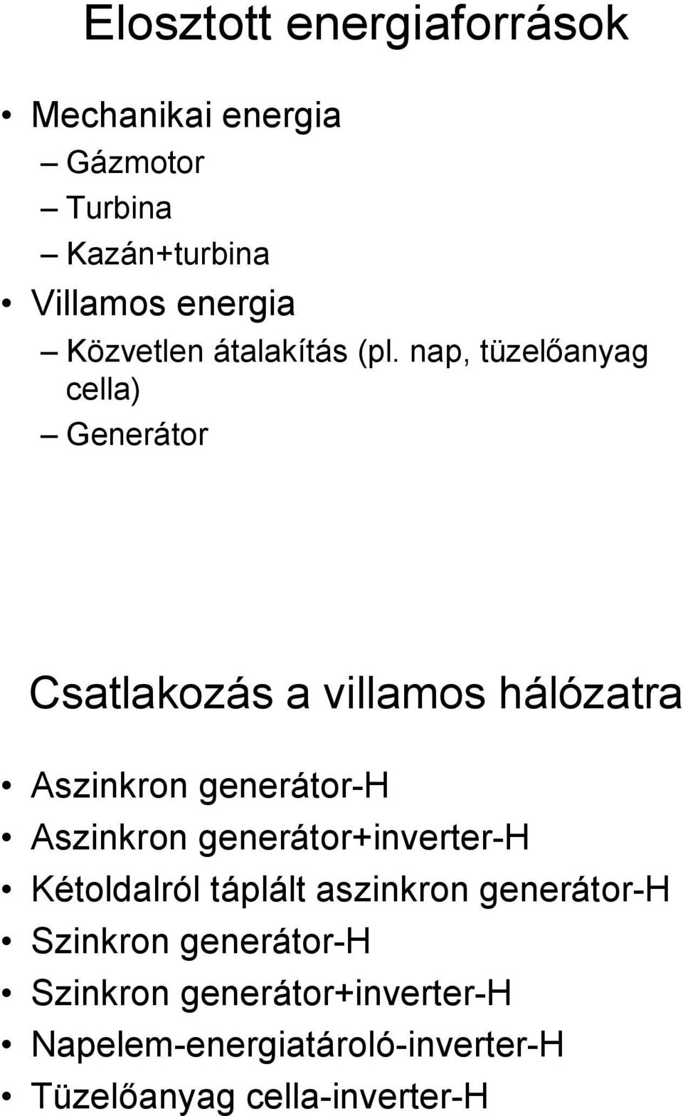 p, tüzelőyg cell) Geerátor Cstlkozás illmos hálóztr Aszikro geerátor-h Aszikro