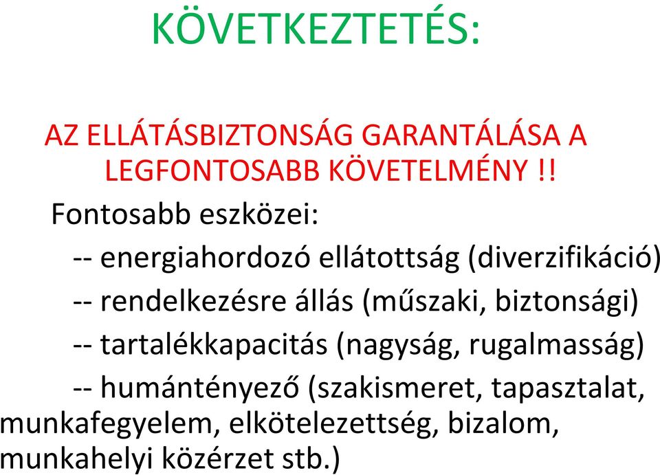 állás (műszaki, biztonsági) tartalékkapacitás (nagyság, rugalmasság) humántényező