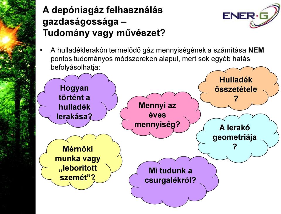 alapul, mert sok egyéb hatás befolyásolhatja: Hogyan történt a hulladék lerakása?