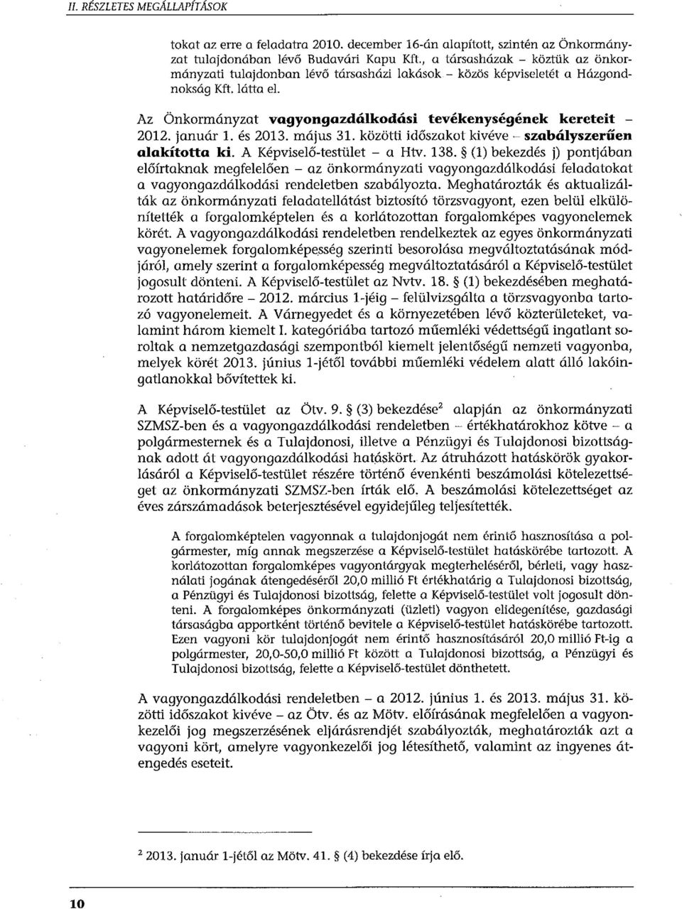 január l. és 2013. május 31. közötti időszakot kivéve- szabályszerűen alakította ki. A Képviselő-testület - a Htv. 138.