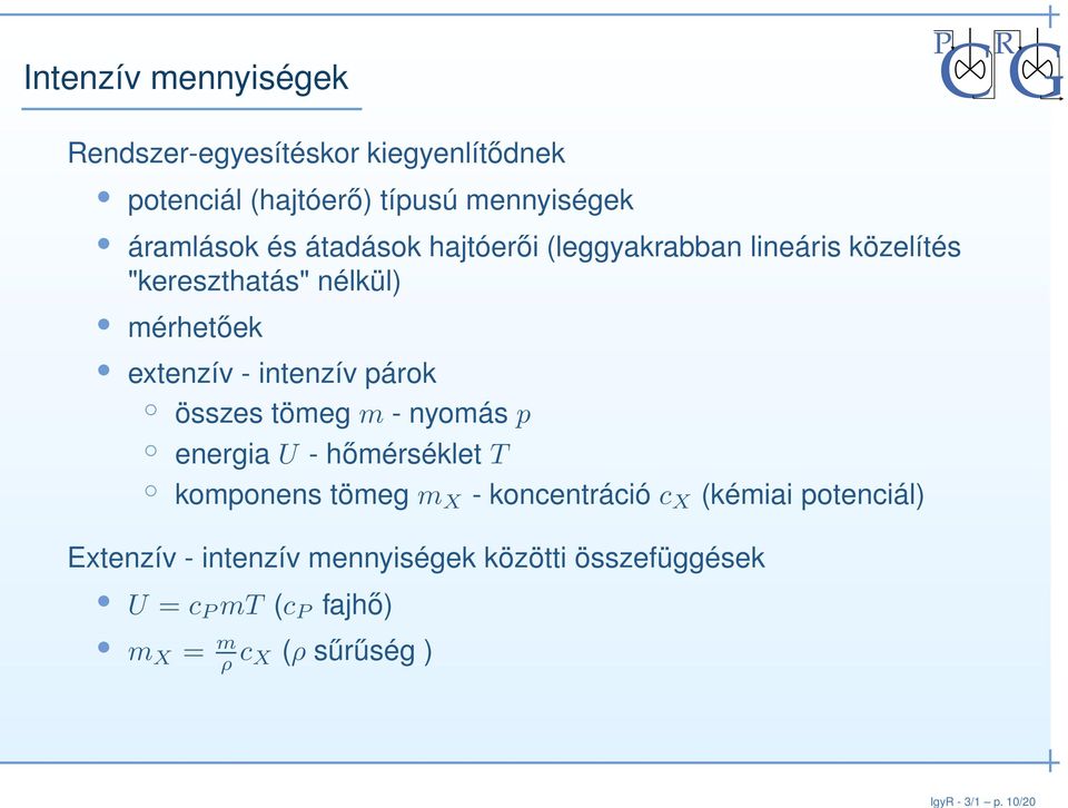 áramlások és átadások hajtóerői (leggyakrabban lineáris közelítés "kereszthatás" nélkül) mérhetőek extenzív -