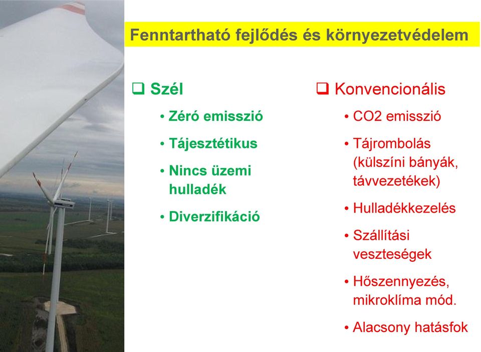 CO2 emisszió Tájrombolás (külszíni bányák, távvezetékek)