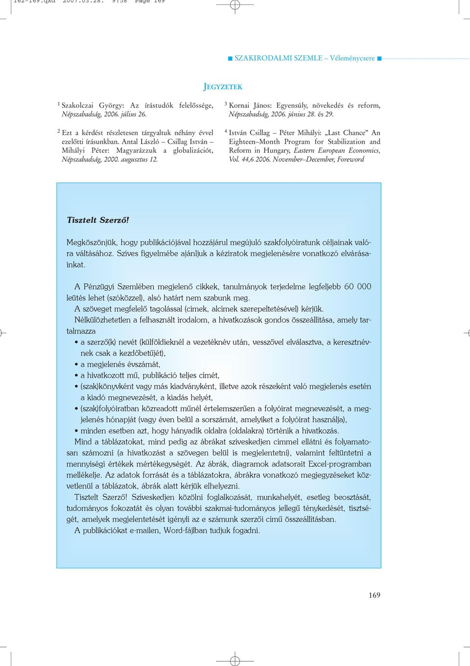 4 István Csillag Péter Mihályi: Last Chance An Eighteen Month Program for Stabilization and Reform in Hungary, Eastern European Economics, Vol. 44,6 2006. November December, Foreword Tisztelt Szerzõ!