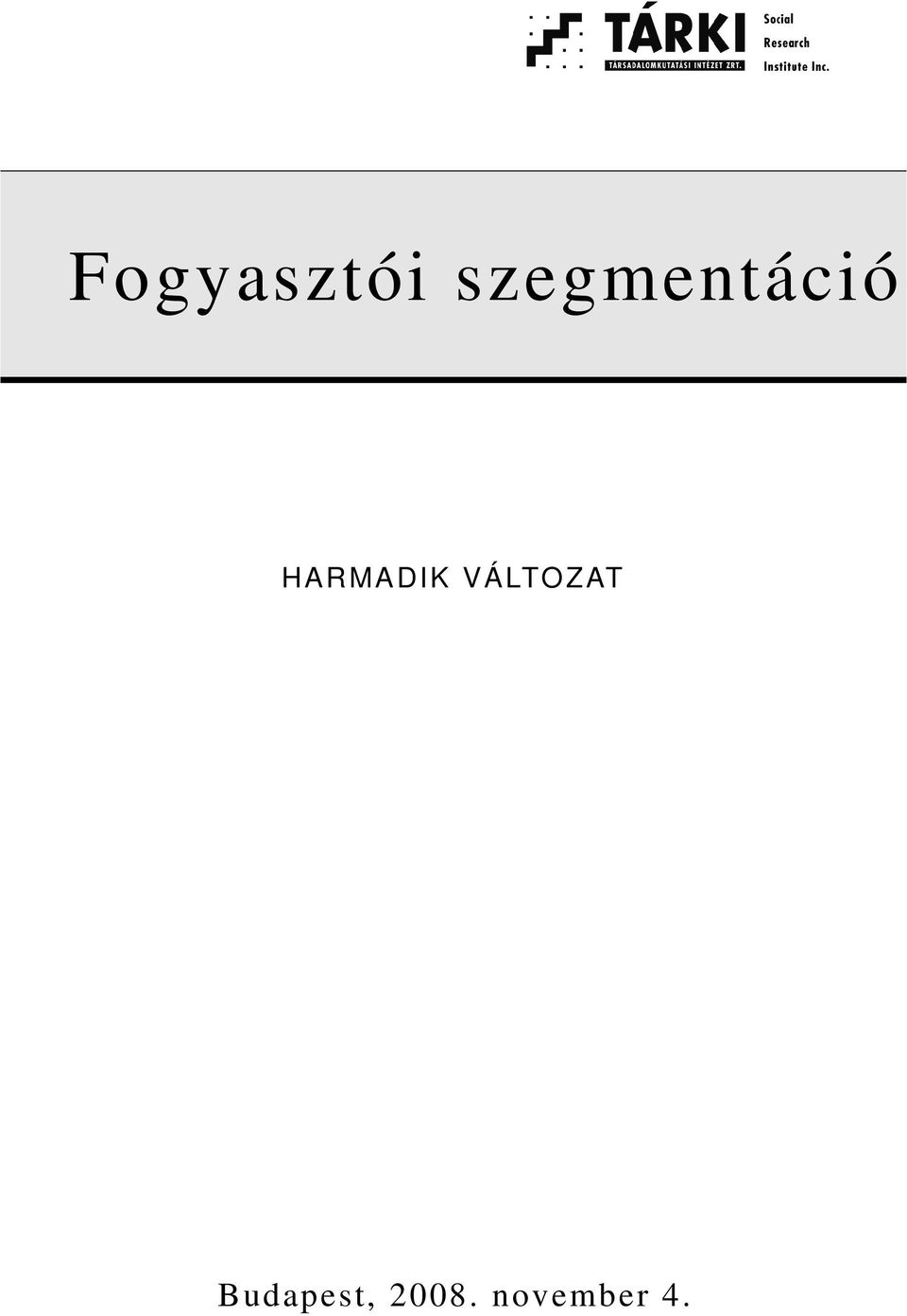 HARMADIK VÁLTOZAT