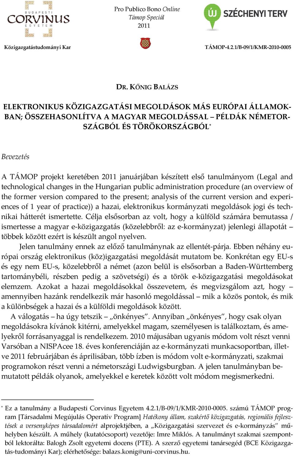 januárjában készített első tanulmányom (Legal and technological changes in the Hungarian public administration procedure (an overview of the former version compared to the present; analysis of the