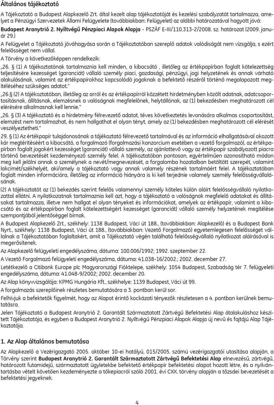 Aranytrió 2. Nyíltvégű Pénzpiaci Alapok Alapja - PSZÁF E-III/110.313-2/2008. sz. határozat (2009. január 29.
