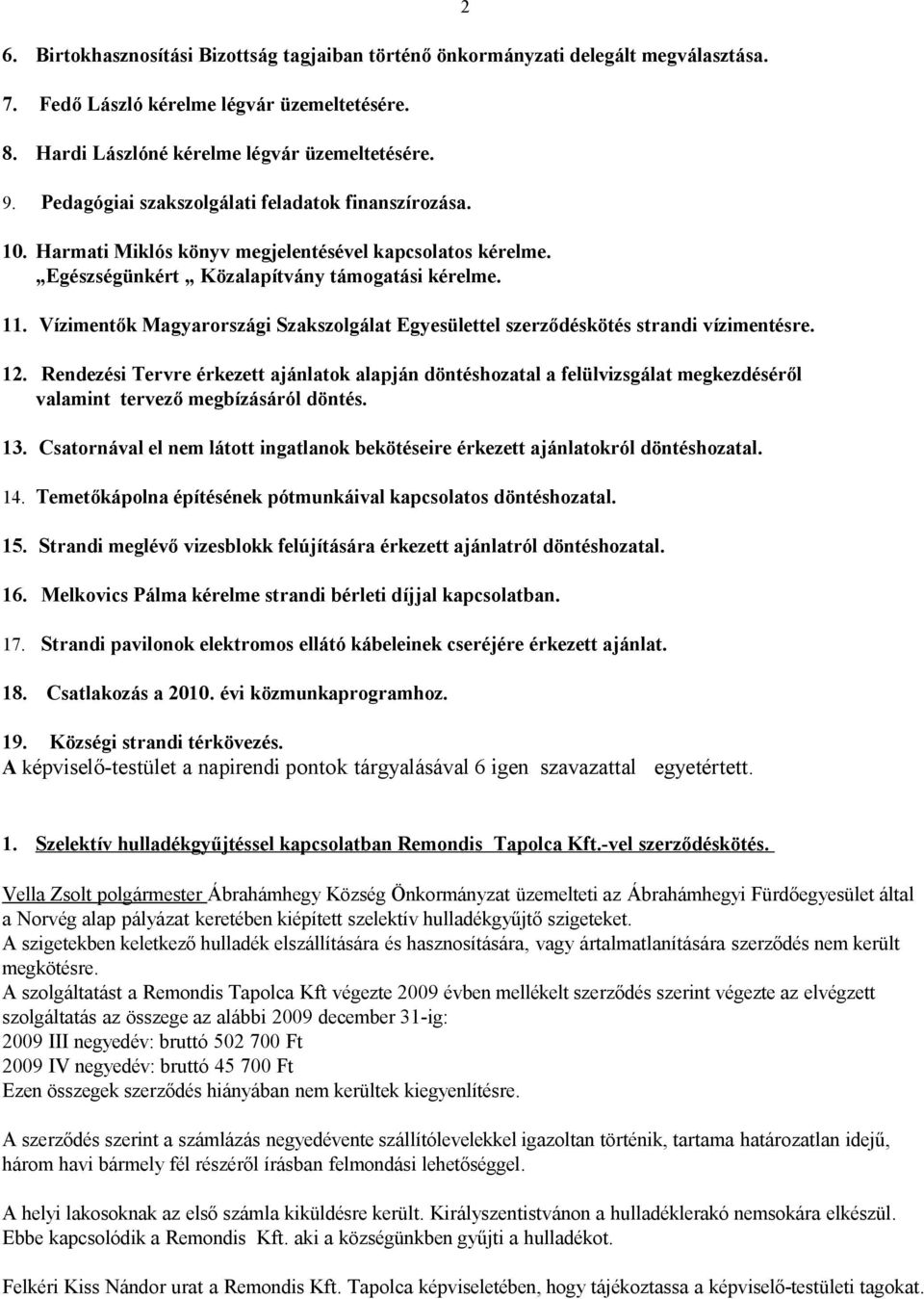 Vízimentők Magyarországi Szakszolgálat Egyesülettel szerződéskötés strandi vízimentésre. 12.