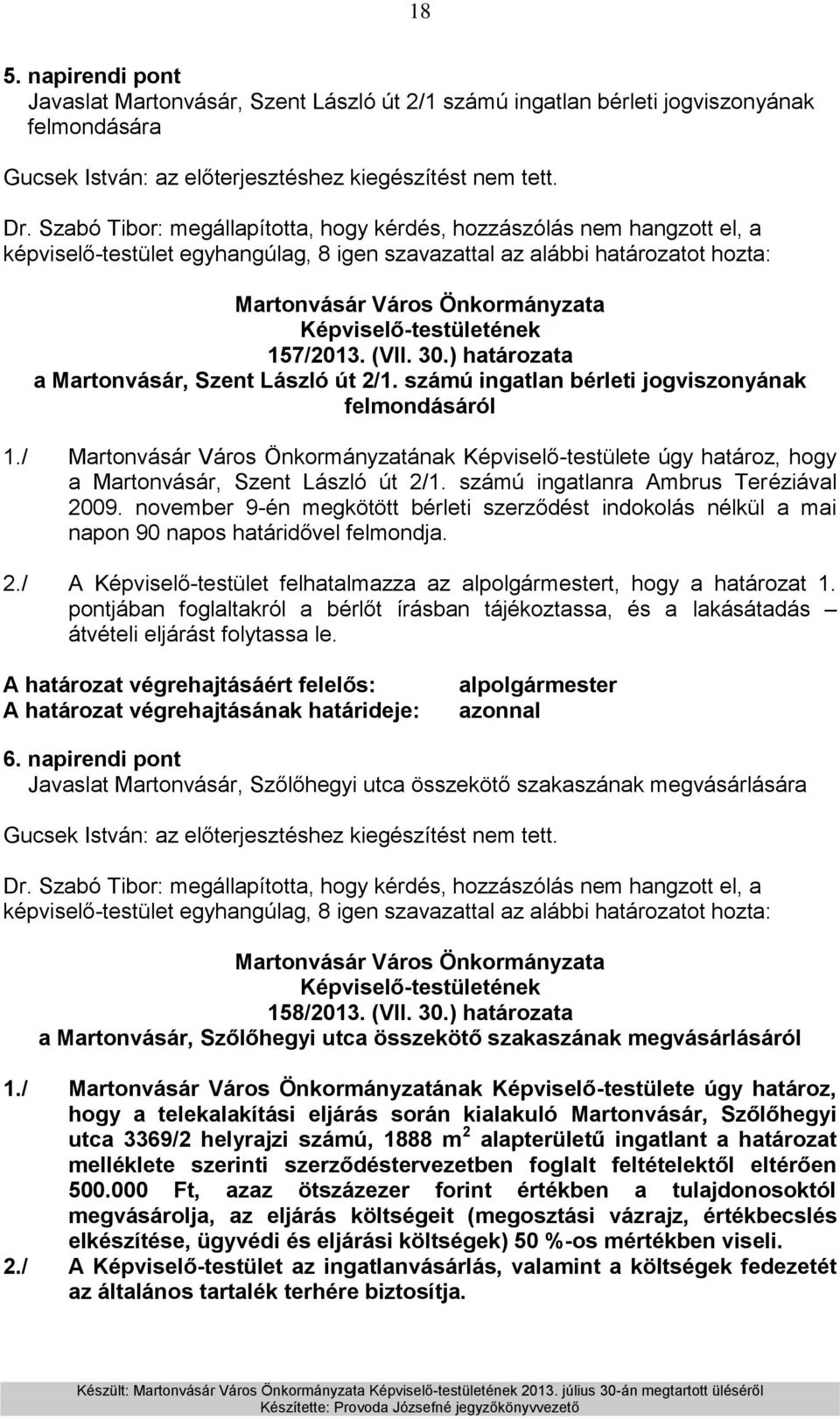 ) határozata a Martonvásár, Szent László út 2/1. számú ingatlan bérleti jogviszonyának felmondásáról 1.