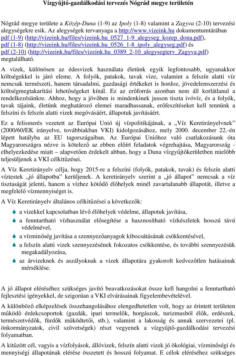 pdf) és pdf (2-10) (http://vizeink.hu/files/vizeink.hu_0389_2-10_alegysegterv_zagyva.pdf) megtalálható.