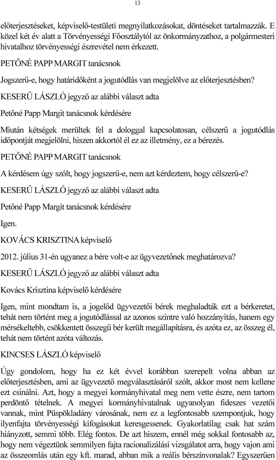 PETŐNÉ PAPP MARGIT tanácsnok Jogszerű-e, hogy határidőként a jogutódlás van megjelölve az előterjesztésben?