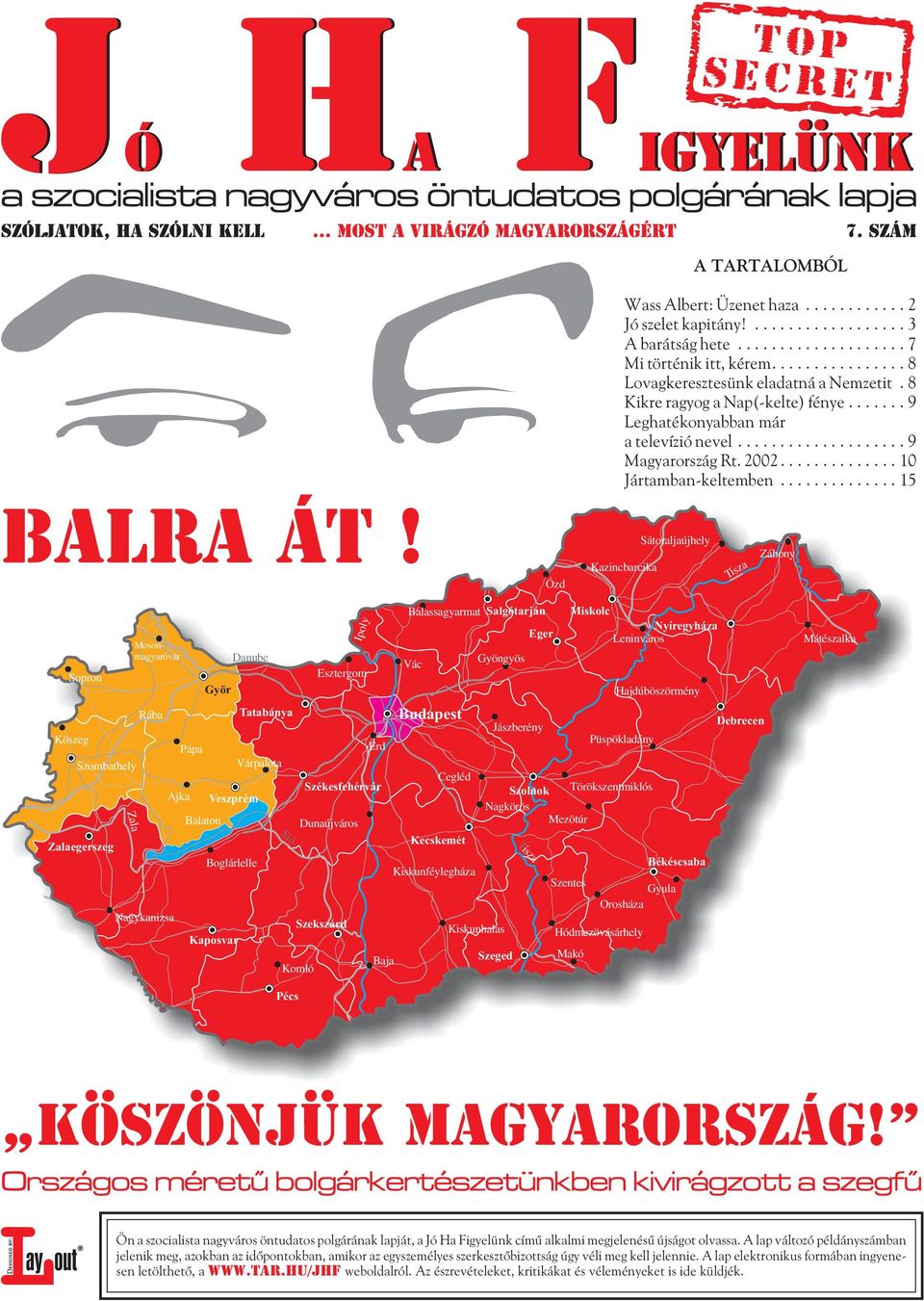 ............. 15 Ózd Kazincbarcika Sátoraljaújhely Tisza Záhony Sopron Köszeg Szombathely Zalaegerszeg Zala Mosonmagyaróvár Rába Nagykanizsa Ajka Pápa Györ Balaton Veszprém Boglárlelle Kaposvar