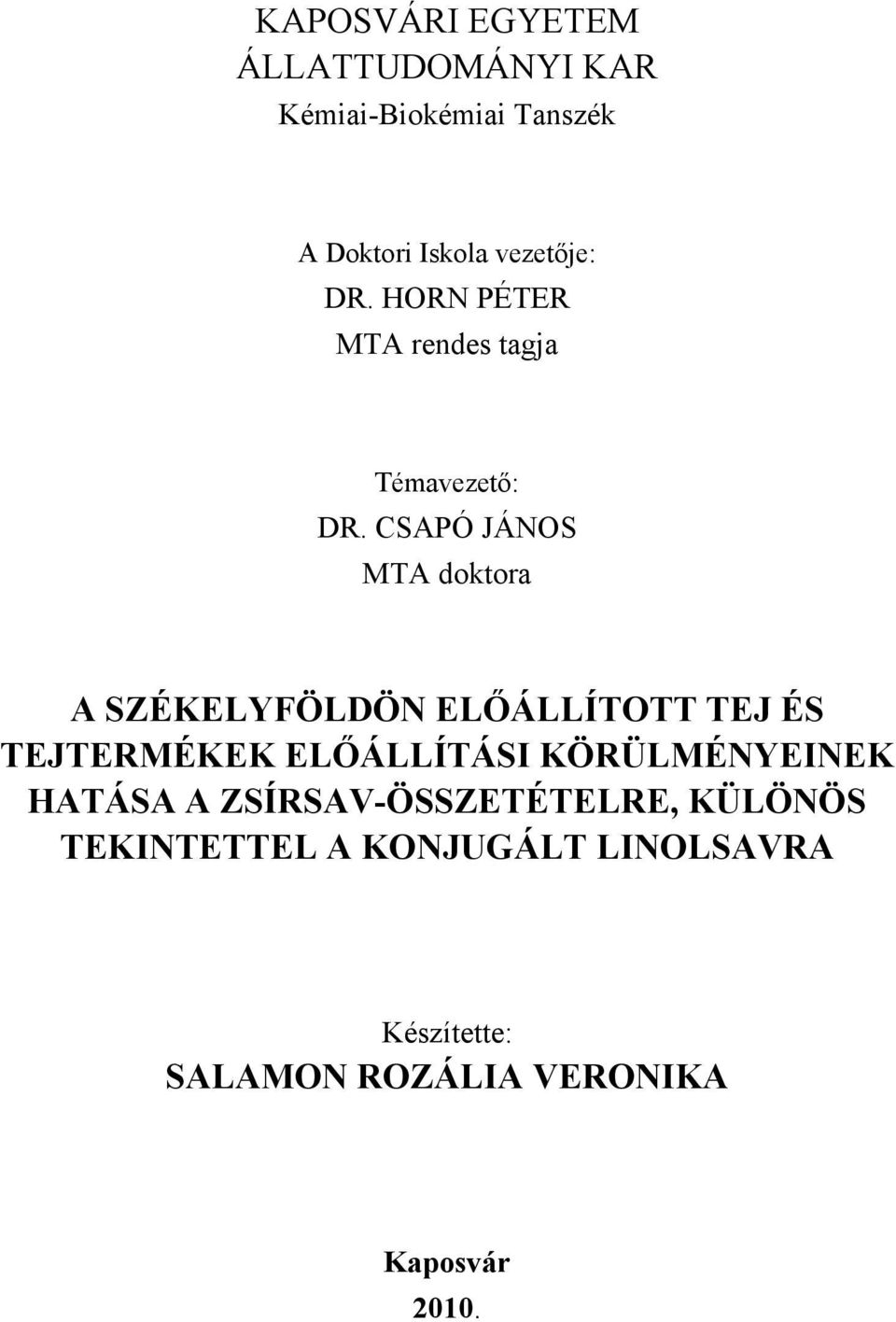 CSAPÓ JÁNOS MTA doktora A SZÉKELYFÖLDÖN ELŐÁLLÍTOTT TEJ ÉS TEJTERMÉKEK ELŐÁLLÍTÁSI