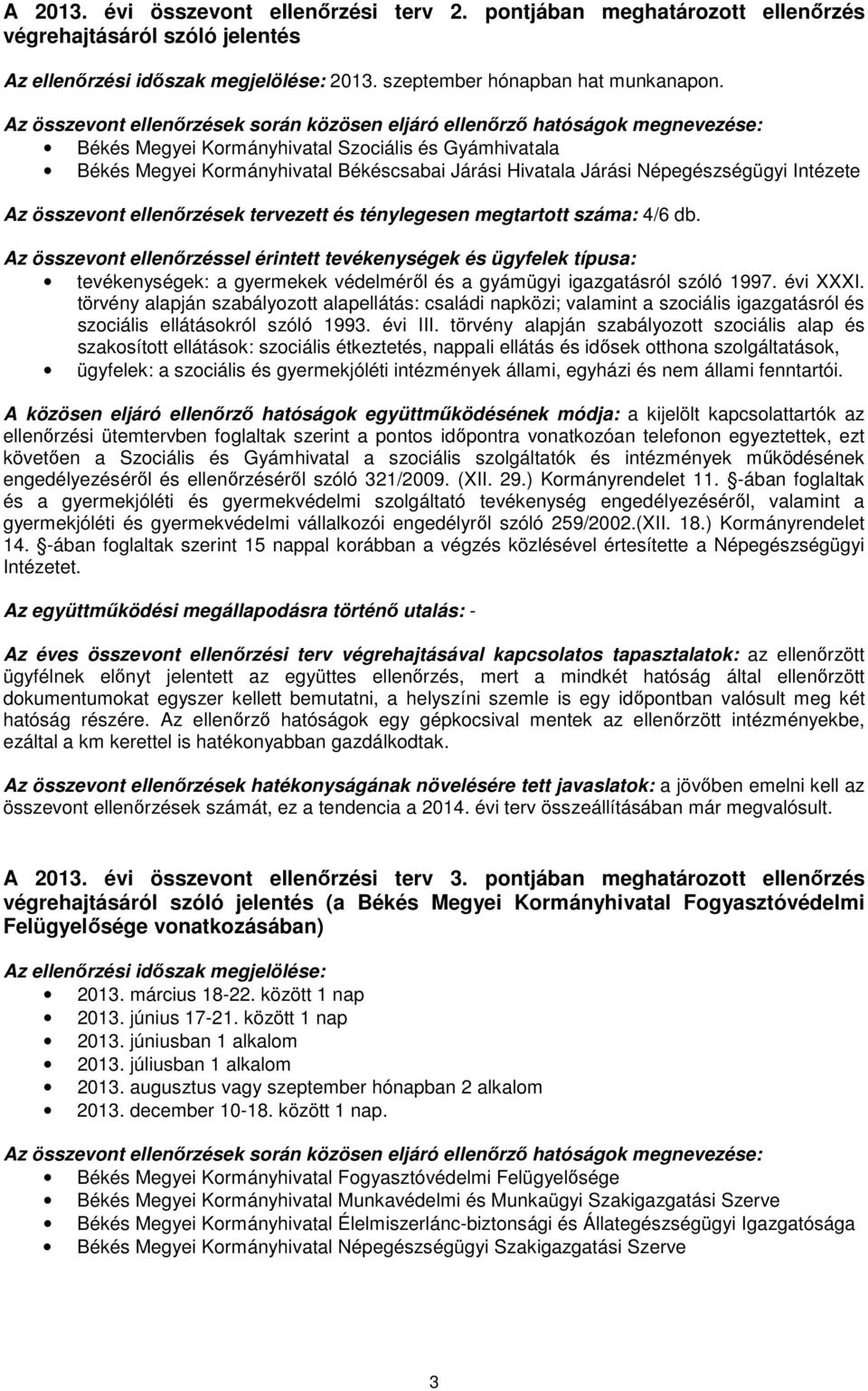 megtartott száma: 4/6 db. tevékenységek: a gyermekek védelméről és a gyámügyi igazgatásról szóló 1997. évi XXXI.