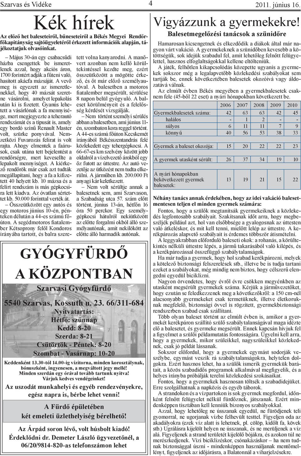 A vevő meg is egyezett az ismeretlenekkel, hogy 40 mázsát szeretne vásárolni, amelyet lepakolás után ki is fizetett.